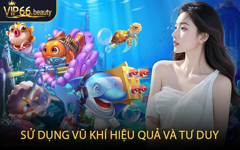 Sử dụng vũ khí hiệu quả và tư duy